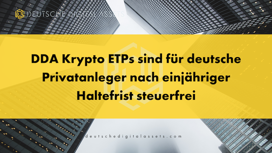 DDA Krypto ETPs sind für deutsche Privatanleger nach einjähriger Haltefrist steuerfrei