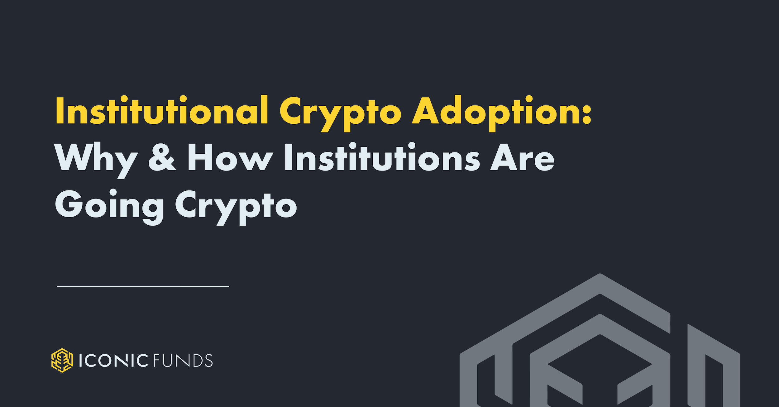 Institutional Crypto Adoption: Why & How Institutions Are Going Crypto
