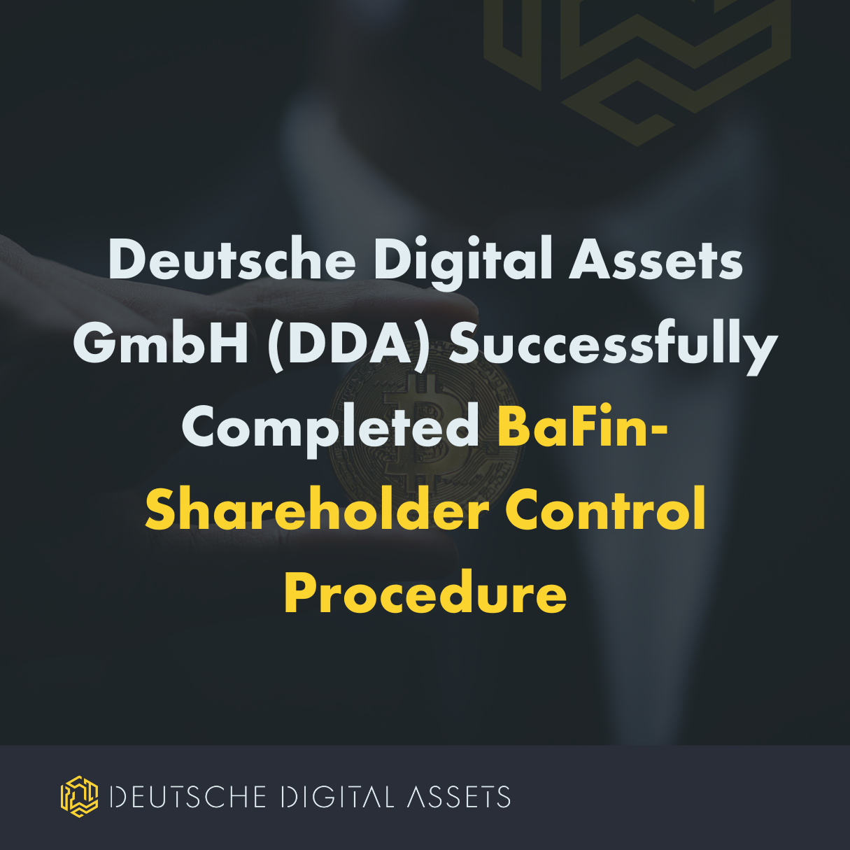 Deutsche Digital Assets GmbH (DDA) successfully completed BaFin