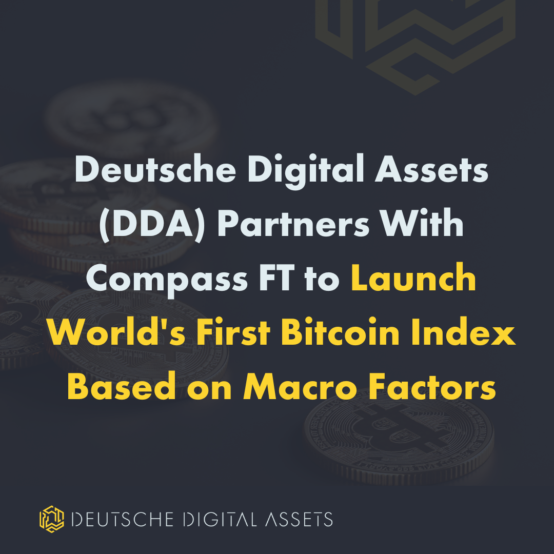 Deutsche Digital Assets (DDA) Partners With Compass Financial ...